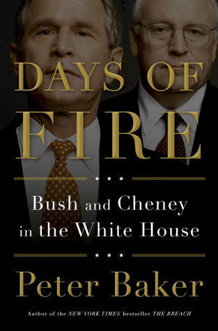 Book cover of Days Of Fire: Bush And Cheney In The White House by Peter Baker