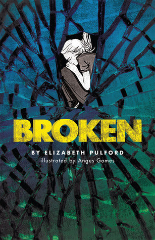Book cover of Broken by Elizabeth Pulford, Angus Gomes (Illus.)