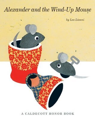 Book cover of Alexander And The Wind-Up Mouse by Leo Lionni