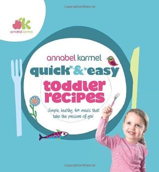 Book cover of Quick & Easy Toddler Recipes by Annabel Karmel