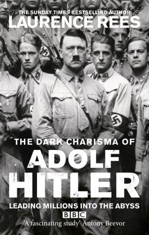 Book cover of The Dark Charisma of Adolf Hitler by Laurence Rees