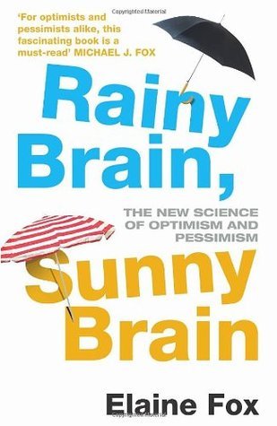 Book cover of Rainy Brain, Sunny Brain: The New Science Of Optimism And Pessimism by Elaine  Fox