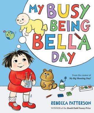 Book cover of My Busy Being Bella Day by Rebecca  Patterson