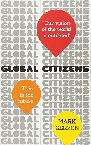 Book cover of Global Citizens: How Our Vision Of The World Is Outdated, And What We Can Do About It by Mark Gerzon