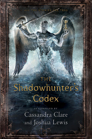 Book cover of The Shadowhunter's Codex by Cassandra Clare (Compiler), Joshua  Lewis (Compiler), Various (Illustrations)