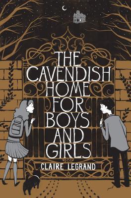 Book cover of The Cavendish Home for Boys and Girls by Claire Legrand, Sarah Watts (Illustrations)