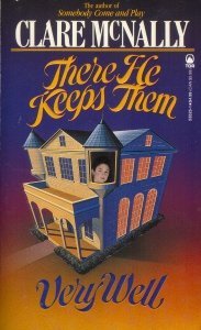 Book cover of There He Keeps Them Very Well by Clare McNally