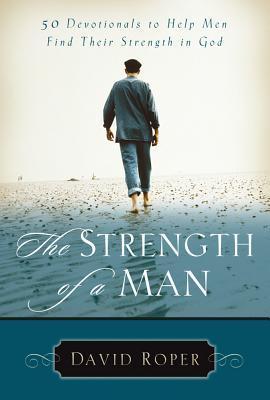 Book cover of The Strength of a Man by David Roper