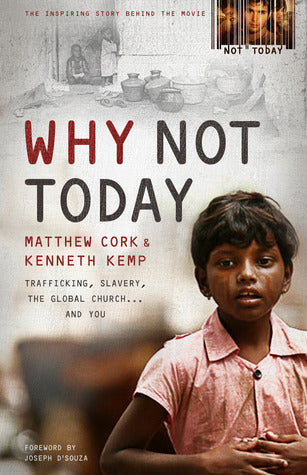 Book cover of Why Not Today: Trafficking, Slavery, The Global Church . . . And You by Matthew Cork, Kenneth Kemp