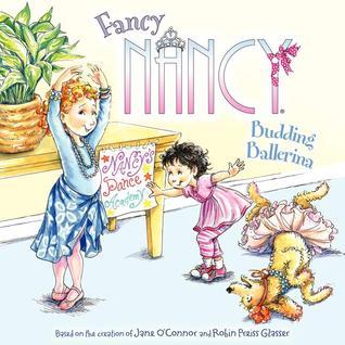 Book cover of Fancy Nancy: Budding Ballerina by Jane O'Connor, Robin Preiss Glasser (Illustrations)