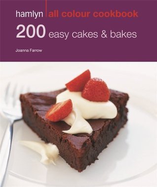 Book cover of 200 Easy Cakes & Bakes by Joanna Farrow