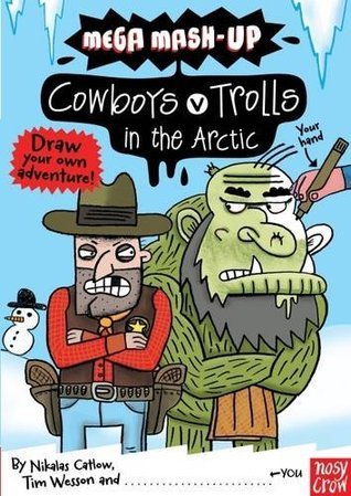 Book cover of Mega Mash-Up: Cowboys V Trolls In The Arctic by Nikalas Catlow, Tim Wesson