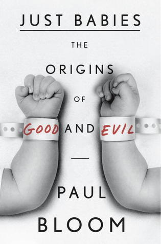 Book cover of Just Babies: The Origins Of Good And Evil by Paul Bloom