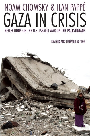 Book cover of Gaza In Crisis: Reflections On The US-Israeli War Against The Palestinians by Noam Chomsky, Ilan Pappé