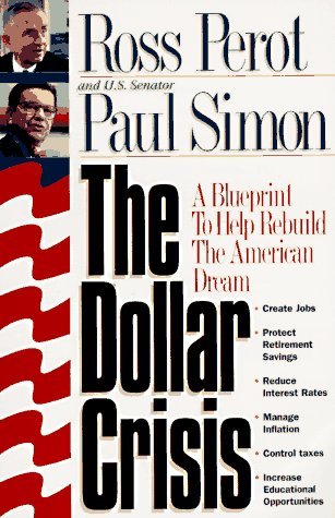 Book cover of The Dollar Crisis: A Blueprint to Help Rebuild the American Dream by H. Ross Perot, Paul   Simon