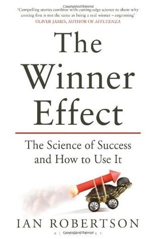 Book cover of The Winner Effect: The Science of Success and How to Use It by Ian H. Robertson