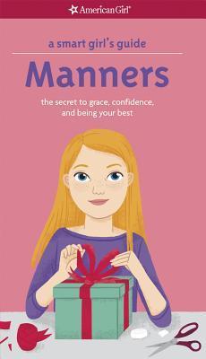 Book cover of A Smart Girl's Guide: Manners: The Secrets To Grace, Confidence, And Being Your Best by Nancy Holyoke, Julia Bereciartu (Illus.)