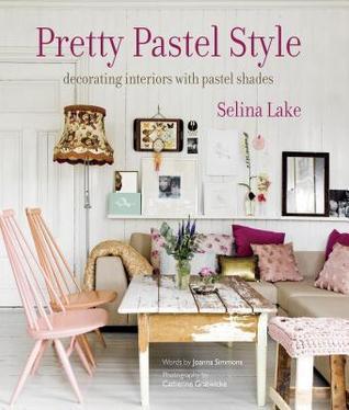 Book cover of Pretty Pastel Style: Decorating Interiors With Pastel Shades by Selina Lake, Joanna Simmons
