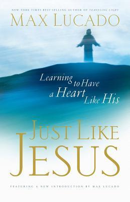 Book cover of Just Like Jesus by Max Lucado