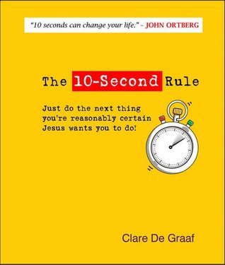 Book cover of The 10-Second Rule: Following Jesus Made Simple by Clare De Graaf