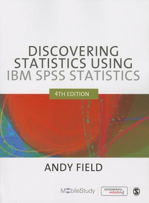 Book cover of Discovering Statistics Using IBM SPSS Statistics, 4th Edition by Andy Field