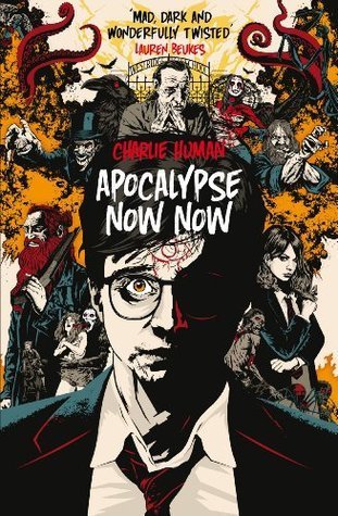 Book cover of Apocalypse Now Now by Charlie Human