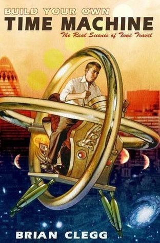 Book cover of Build Your Own Time Machine by Brian Clegg