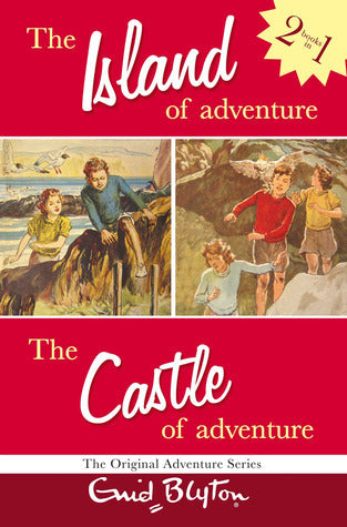 Book cover of The Island Of Adventure And The Castle Of Adventure: Two Great Adventures by Enid Blyton