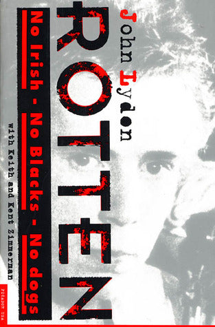 Book cover of Rotten: No Irish, No Blacks, No Dogs by John Lydon, Keith Zimmerman, Kent Zimmerman