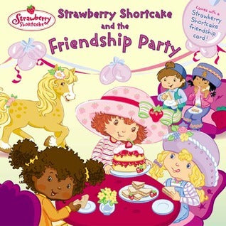 Book cover of Strawberry Shortcake And The Friendship Party by Monique Z Stephens, Carolyn Bracken (Illus.)