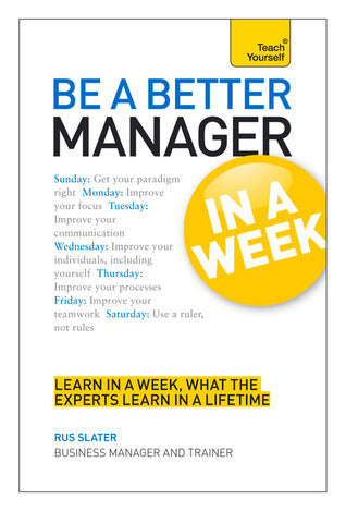 Book cover of Be A Better Manager In A Week by Rus Slater