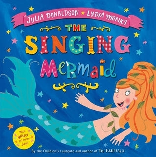 Book cover of The Singing Mermaid by Julia Donaldson, Lydia Monks (Illus.)