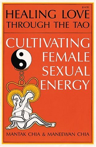 Book cover of Healing Love Through The Tao: Cultivating Female Sexual Energy by Mantak Chia