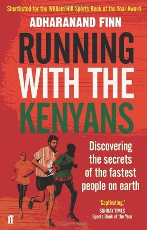 Book cover of Running With The Kenyans: Discovering The Secrets Of The Fastest People On Earth by Adharanand Finn