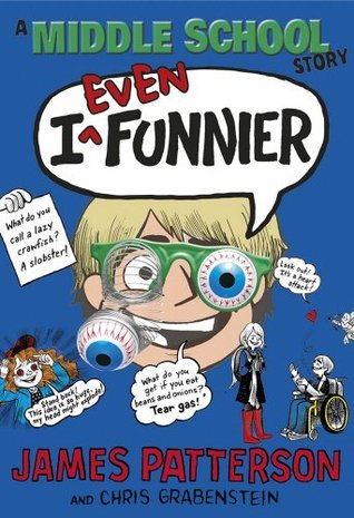 Book cover of I Even Funnier: A Middle School Story by Chris Grabenstein James Patterson