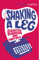 Book cover of Shaking A Leg: Collected Journalism And Writings by Angela Carter