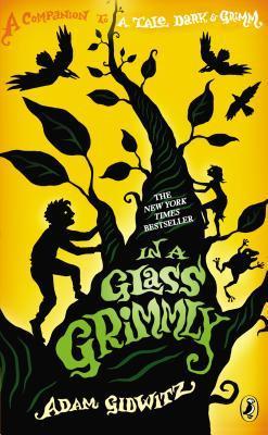 Book cover of In A Glass Grimmly by Adam Gidwitz