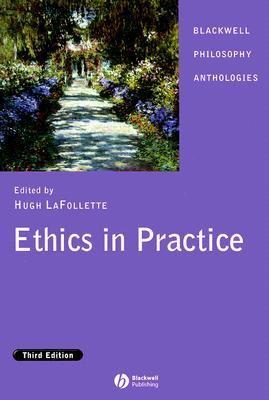 Book cover of Ethics In Practice Third Edition by Hugh LaFollette (Ed.)