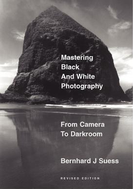 Book cover of Mastering Black-And-White Photography: From Camera to Darkroom by Bernhard J. Suess