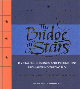 Book cover of The Bridge Of Stars: 365 Prayers, Blessings, And Meditations From Around The World by Marcus Braybrooke (Ed.)