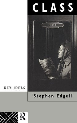 Book cover of Class: Key Concept In Sociology by Stephen Edgell