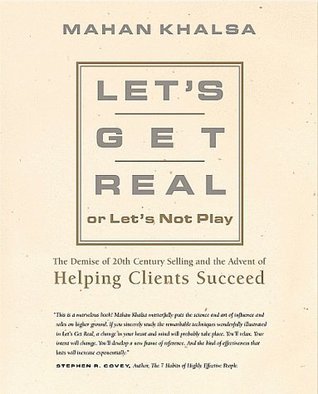 Book cover of Let's Get Real or Let's Not Play: The Demise of Dysfunctional Selling and the Advent of Helping Clients Succeed by Mahan Khalsa