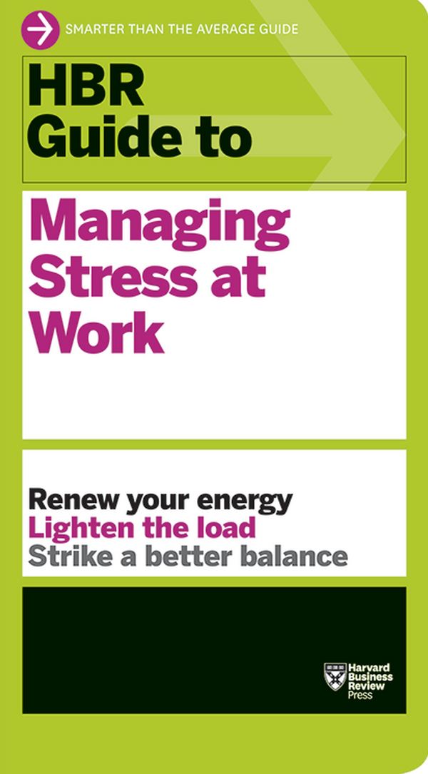 Book cover of HBR Guide To Managing Stress At Work by Harvard Business Review