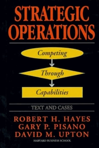 Book cover of Strategic Operations: Competing Through Capabilities by Robert H. Hayes, Gary P. Pisano