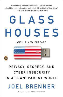 Book cover of Glass Houses: Privacy, Secrecy, And Cyber Insecurity In A Transparent World by Joel Brenner