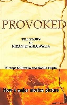 Book cover of Provoked: The Story Of Kiranjit Ahluwalia by Kiranjit Ahluwalia, Rahila Gupta