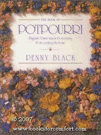Book cover of The Book of Potpourri: Fragrant Flower Mixes for Scenting & Decorating the Home by Penny Black