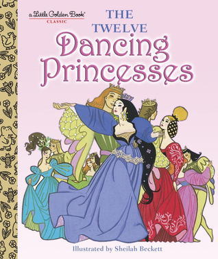 Book cover of The Twelve Dancing Princesses by Jane Werner Watson, Sheilah Beckett (Illus.)