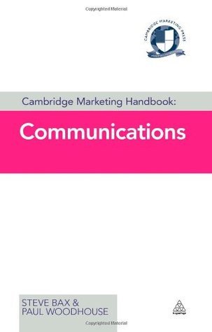 Book cover of Cambridge Marketing Handbook: Communications by Steve Bax, Paul Woodhouse