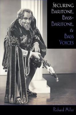 Book cover of Securing Baritone, Bass-Baritone, And Bass Voices by Richard Miller
